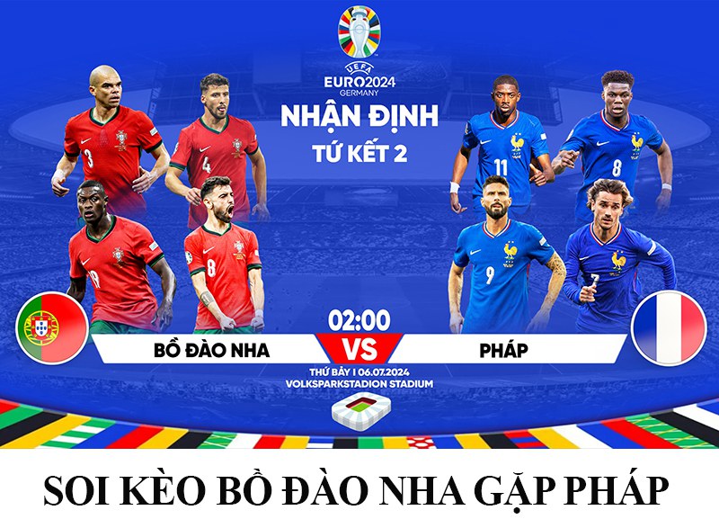 nhận định soi kèo Bồ Đào Nha gặp Pháp tứ kết Euro 2024